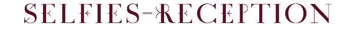 SELFiEs-REcePtiOn